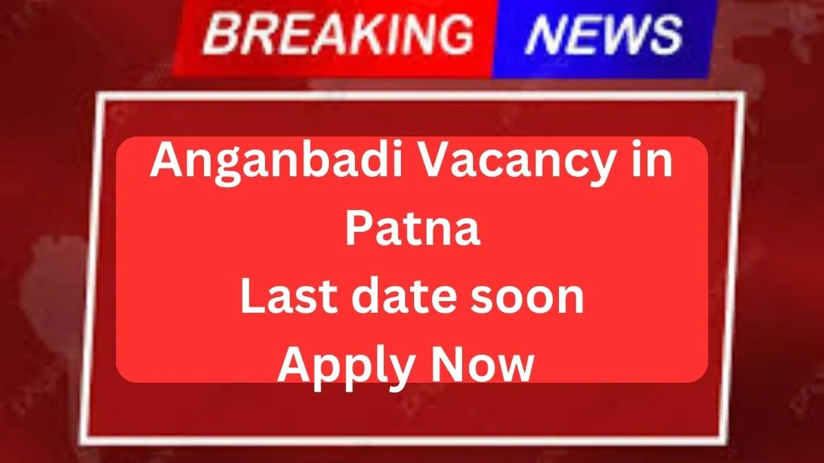 Anganbadi Vacancy in Patna