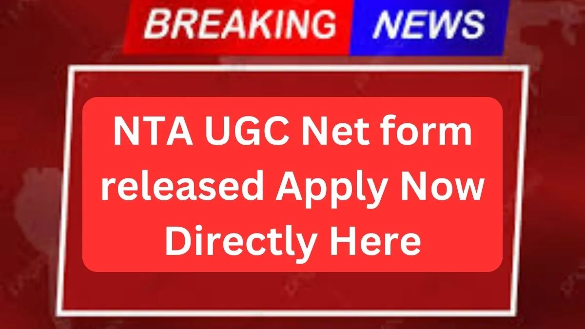 NTA UGC Net form released Apply now