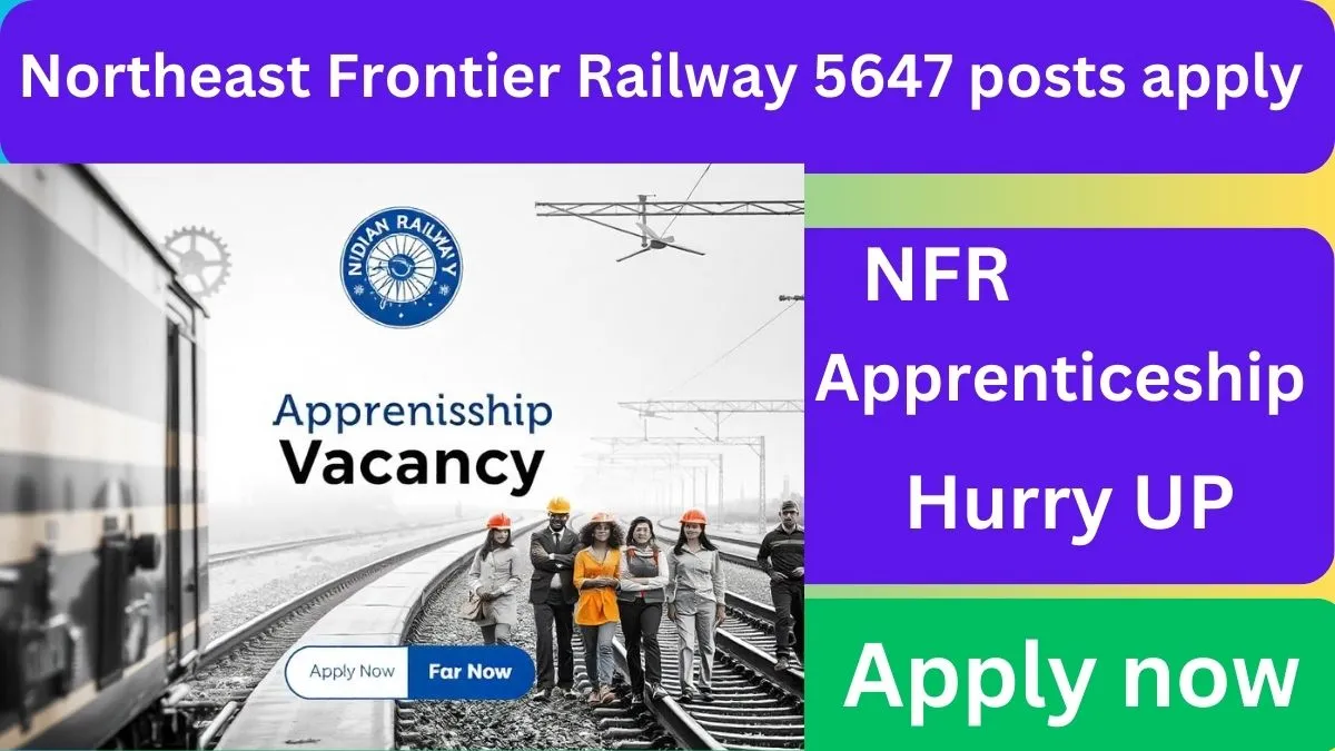 Northeast Frontier Railway 5647 posts apply now