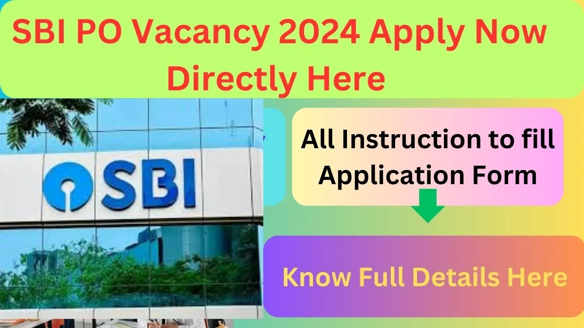 SBI PO Vacancy 2024 Apply Now Directly Here