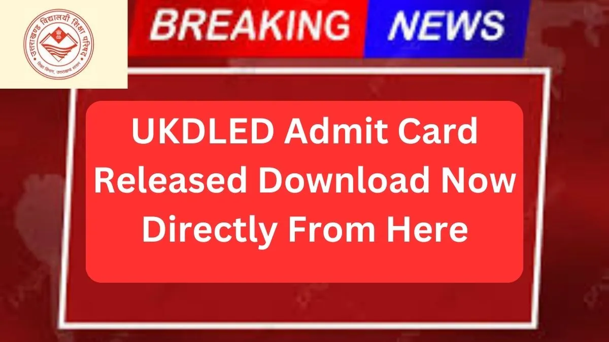 UKDLED Admit Card Released